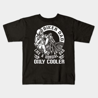 Biker Dad Like A Normal Dad Only Cooler Kids T-Shirt